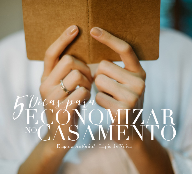 5 Dicas para economizar no seu casamento Lápis de Noiva