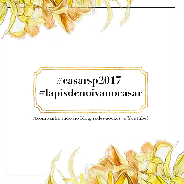Lápis de Noiva no CASAR SP 2017! &#8211; Espaço + Palestra + Presentes Especiais