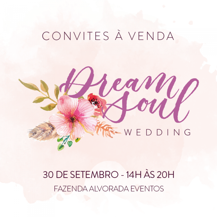 Dream Soul Wedding &#8211; Encontro de noivas único e autêntico