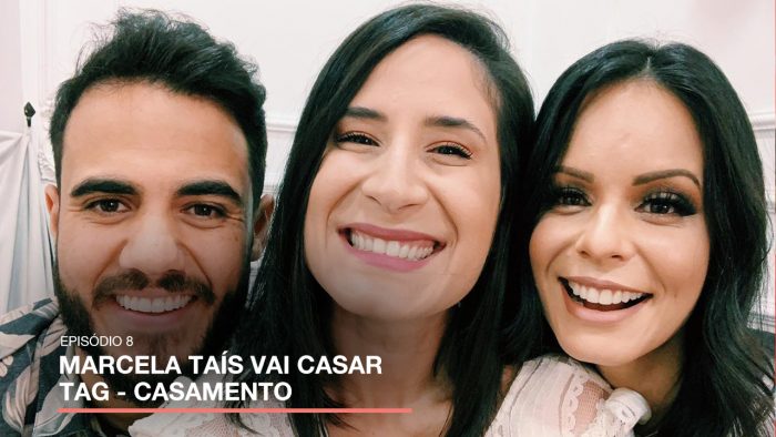 #MarcelaTaisVaiCasar ep8 – TAG de casamento