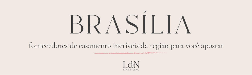 Brasília: fornecedores de casamento incríveis!